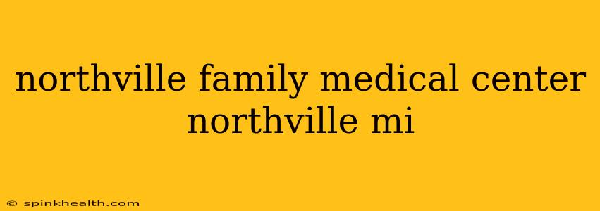 northville family medical center northville mi