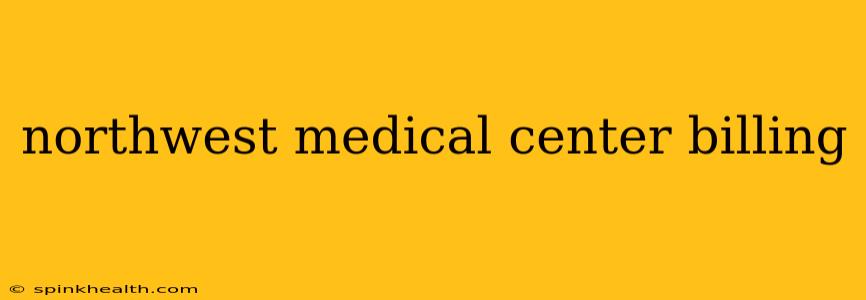 northwest medical center billing
