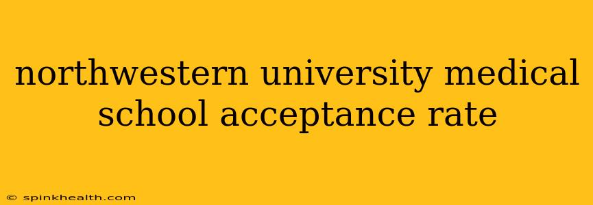 northwestern university medical school acceptance rate