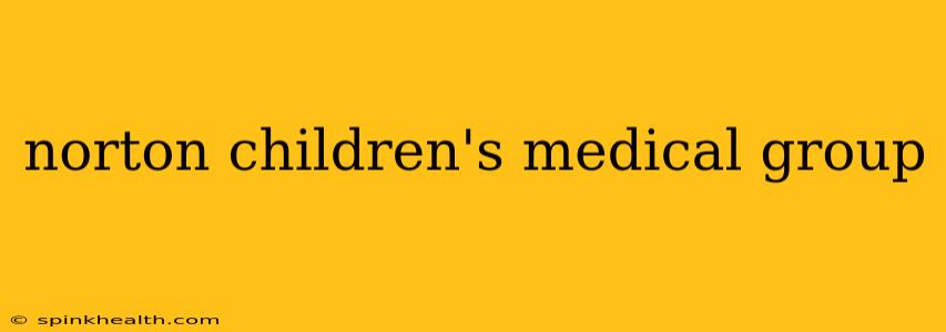 norton children's medical group