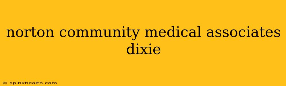 norton community medical associates dixie