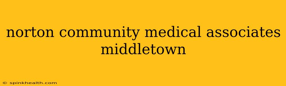 norton community medical associates middletown