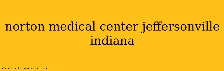 norton medical center jeffersonville indiana