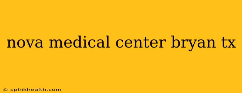 nova medical center bryan tx