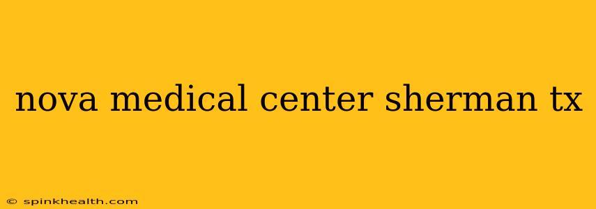 nova medical center sherman tx