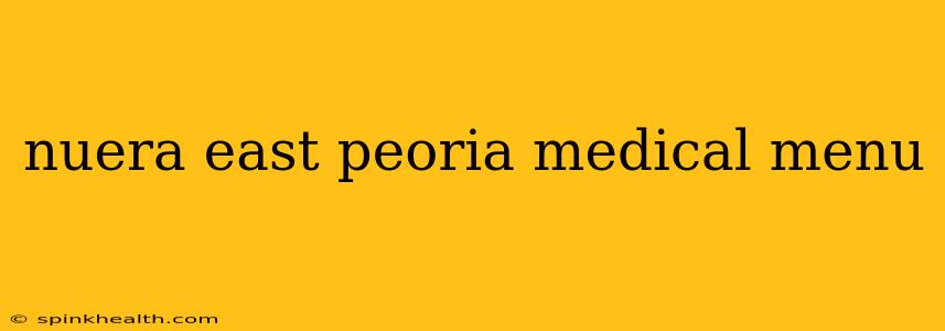 nuera east peoria medical menu