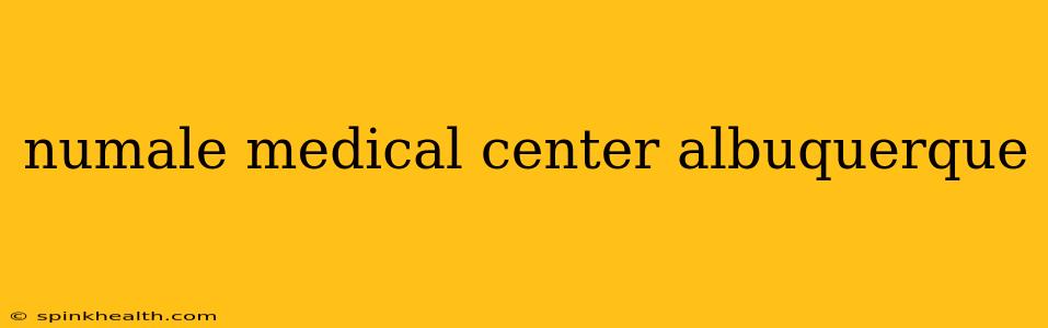 numale medical center albuquerque
