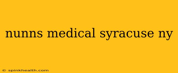 nunns medical syracuse ny