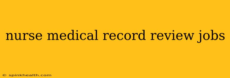 nurse medical record review jobs