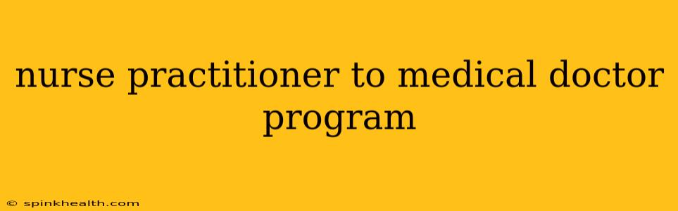 nurse practitioner to medical doctor program