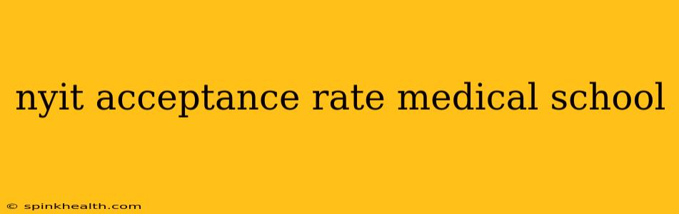 nyit acceptance rate medical school