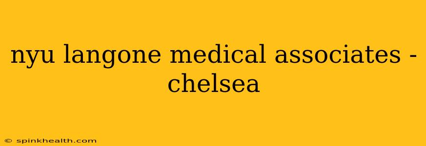 nyu langone medical associates - chelsea