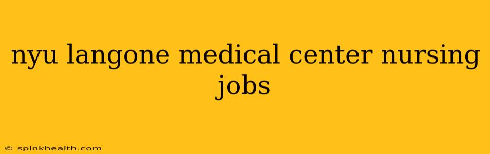 nyu langone medical center nursing jobs