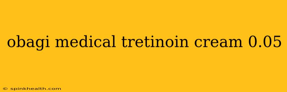 obagi medical tretinoin cream 0.05