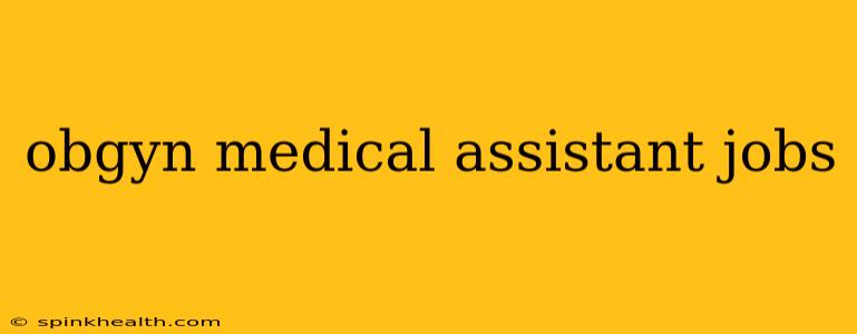 obgyn medical assistant jobs