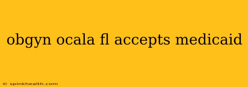 obgyn ocala fl accepts medicaid