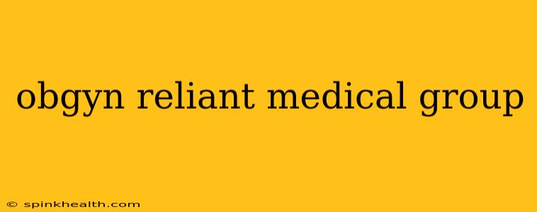 obgyn reliant medical group