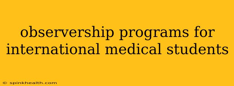 observership programs for international medical students