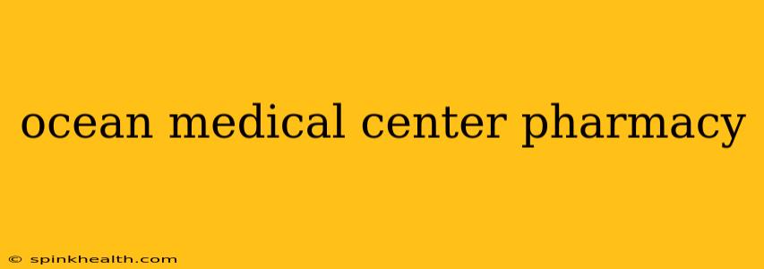 ocean medical center pharmacy