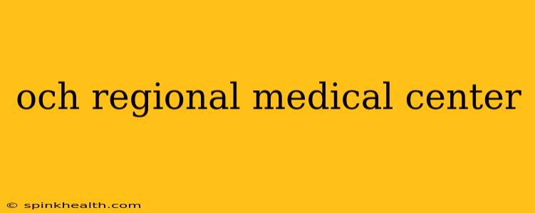 och regional medical center