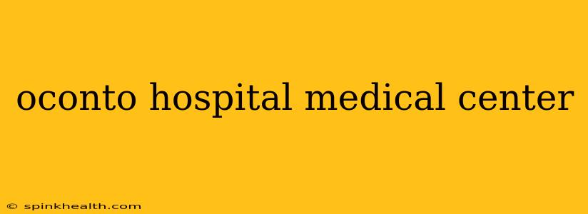 oconto hospital medical center
