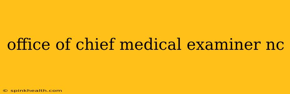 office of chief medical examiner nc
