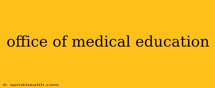 office of medical education