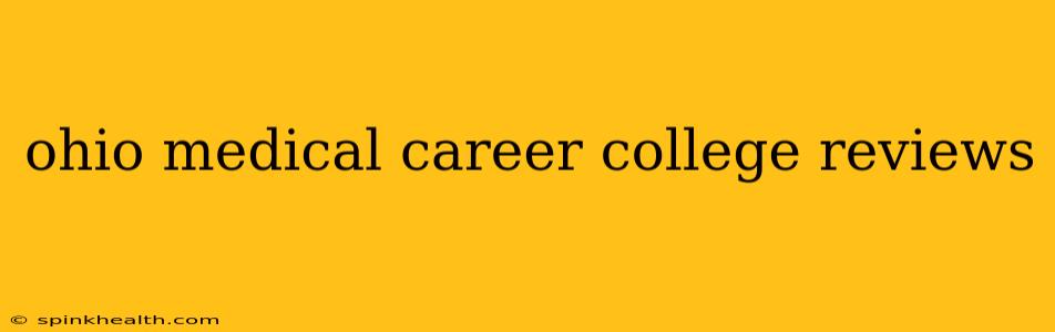 ohio medical career college reviews