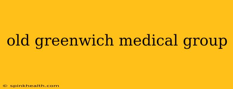 old greenwich medical group