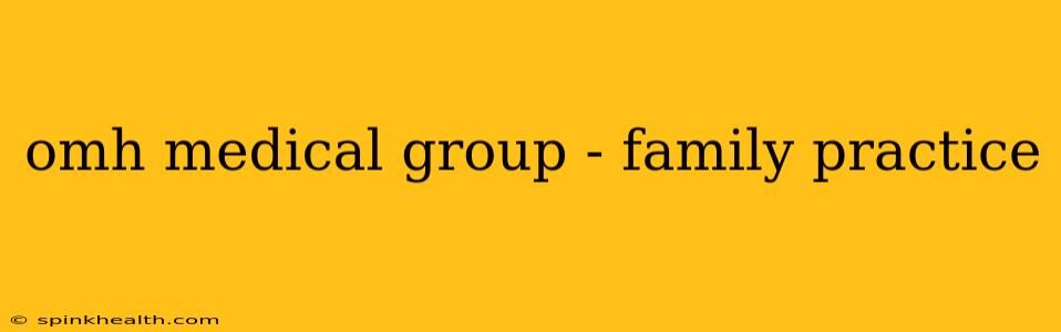 omh medical group - family practice