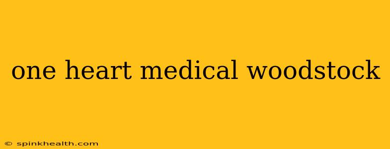 one heart medical woodstock