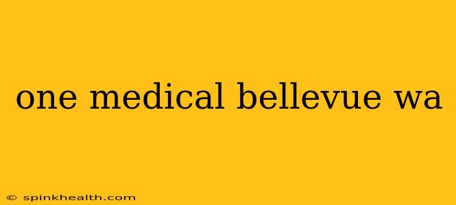one medical bellevue wa