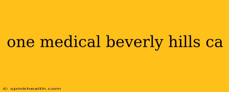 one medical beverly hills ca