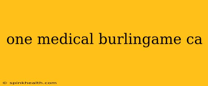 one medical burlingame ca