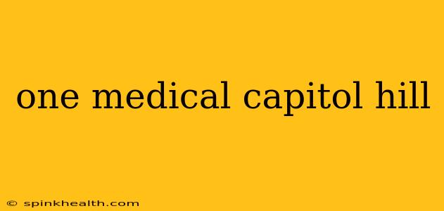 one medical capitol hill
