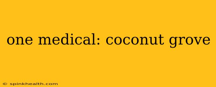 one medical: coconut grove