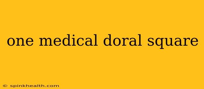 one medical doral square