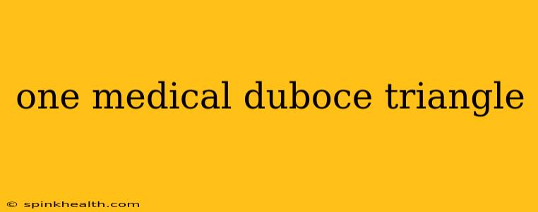 one medical duboce triangle