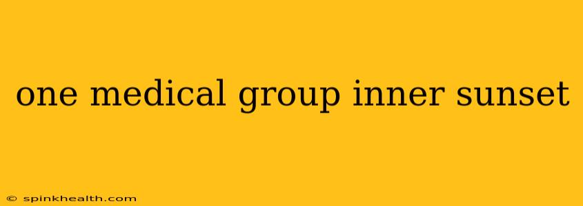 one medical group inner sunset