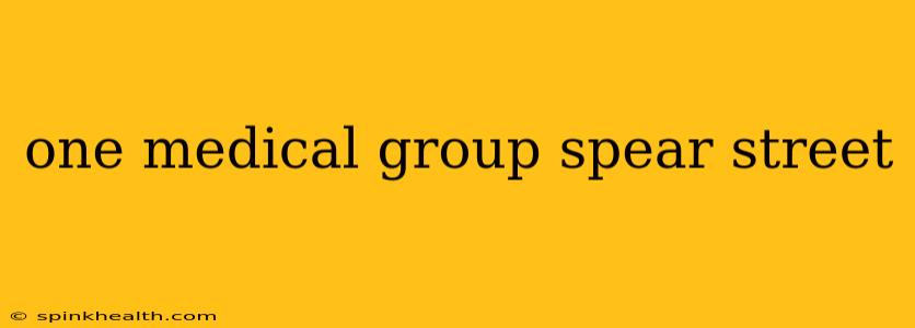 one medical group spear street