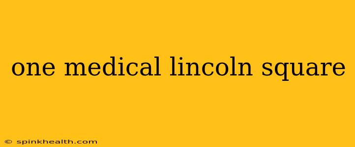 one medical lincoln square