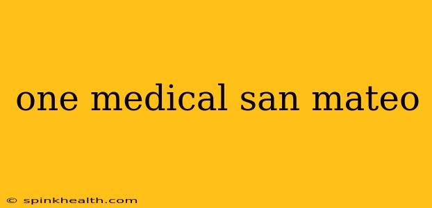 one medical san mateo
