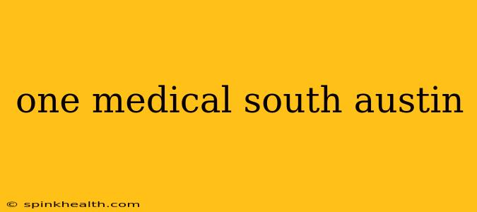 one medical south austin