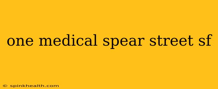 one medical spear street sf