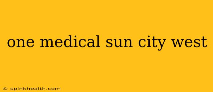 one medical sun city west