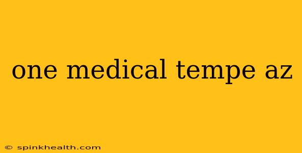 one medical tempe az