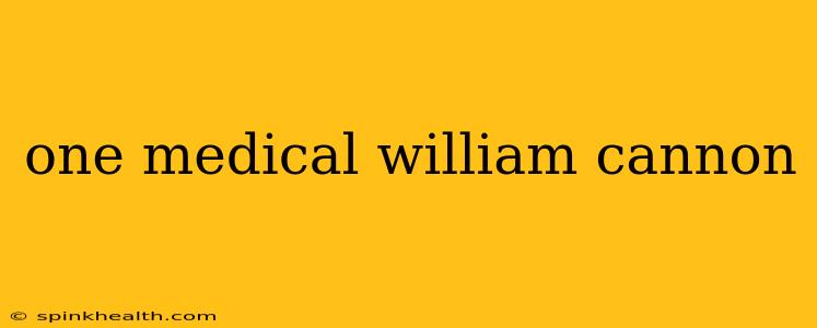 one medical william cannon