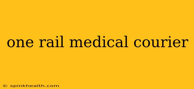one rail medical courier