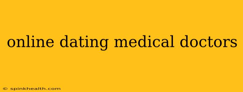 online dating medical doctors