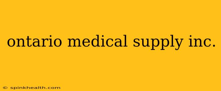 ontario medical supply inc.